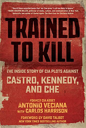 Imagen de archivo de Trained to Kill: The Inside Story of CIA Plots against Castro, Kennedy, and Che a la venta por Your Online Bookstore