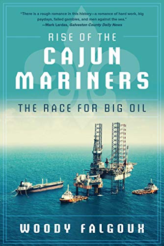Beispielbild fr Rise of the Cajun Mariners: The Race for Big Oil zum Verkauf von BooksRun
