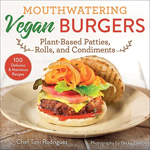 9781510771086: Mouthwatering Vegan Burgers: Plant-Based Patties, Rolls, and Condiments