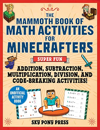 Stock image for The Mammoth Book of Math Activities for Minecrafters: Super Fun Addition, Subtraction, Multiplication, Division, and Code-Breaking Activities!?An Unofficial Activity Book for sale by GF Books, Inc.