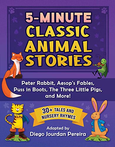 Beispielbild fr 5-Minute Classic Animal Stories: 30+ Tales and Nursery Rhymes--Peter Rabbit, Aesop's Fables, Puss in Boots, the Three Little Pigs, and More! zum Verkauf von ThriftBooks-Dallas