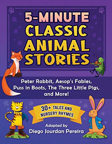 Stock image for 5-Minute Classic Animal Stories: 30+ Tales and Nursery Rhymes--Peter Rabbit, Aesop's Fables, Puss in Boots, the Three Little Pigs, and More! for sale by ThriftBooks-Dallas