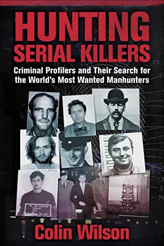 Stock image for Hunting Serial Killers: Criminal Profilers and Their Search for the World's Most Wanted Manhunters for sale by ThriftBooks-Atlanta