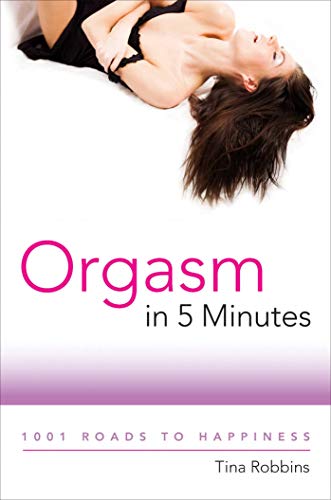 Imagen de archivo de Orgasm in 5 Minutes: 1001 Roads to Happiness a la venta por SecondSale