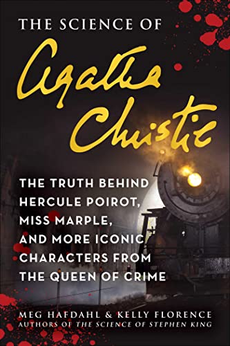 Stock image for The Science of Agatha Christie: The Truth Behind Hercule Poirot, Miss Marple, and More Iconic Characters from the Queen of Crime [Paperback] Hafdahl, Meg and Florence, Kelly for sale by Lakeside Books