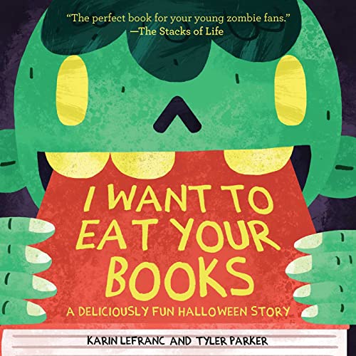 Beispielbild fr I Want to Eat Your Books: A Deliciously Fun Halloween Story [Paperback] Lefranc, Karin and Parker, Tyler zum Verkauf von Lakeside Books
