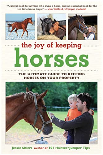 Beispielbild fr The Joy of Keeping Horses: The Ultimate Guide to Keeping Horses on Your Property (Joy of Series) zum Verkauf von Red's Corner LLC