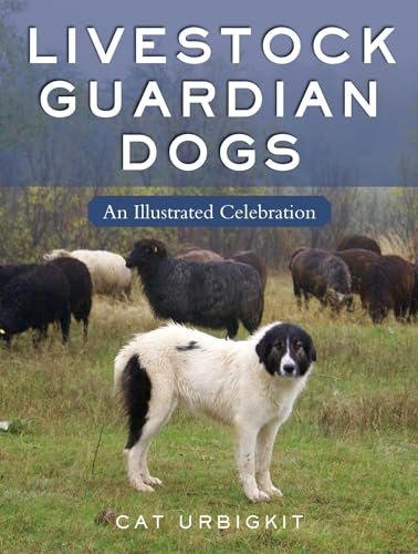 Imagen de archivo de Livestock Guardian Dogs: An Illustrated Celebration a la venta por ThriftBooks-Dallas