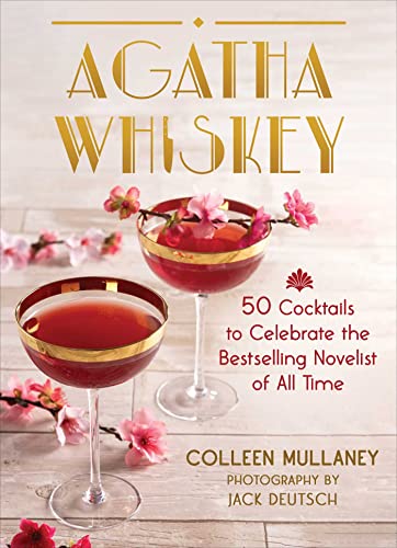 9781510775954: Agatha Whiskey: 50 Cocktails to Celebrate the Bestselling Novelist of All Time