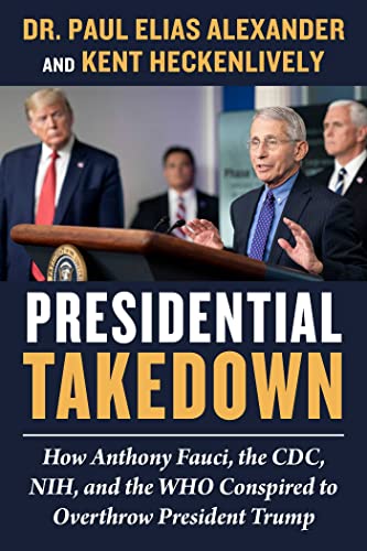 Stock image for Presidential Takedown: How Anthony Fauci, the CDC, NIH, and the WHO Conspired to Overthrow President Trump for sale by BooksRun