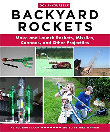 9781510776456: Do-it-yourself Backyard Rockets: Make and Launch Rockets, Missiles, Cannons, and Other Projectiles