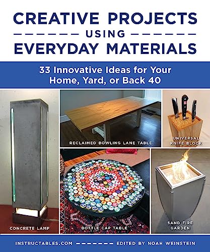 9781510776968: Creative Projects Using Everyday Materials: 33 Innovative Ideas for Your Home, Yard, or Back 40