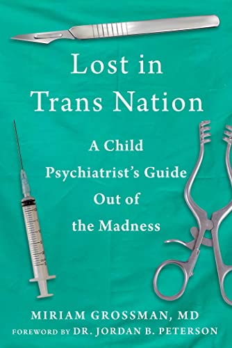 Imagen de archivo de Lost in Trans Nation: A Child Psychiatrist's Guide Out of the Madness [Hardcover] Grossman MD, Miriam and Peterson, Dr. Jordan B. a la venta por Lakeside Books