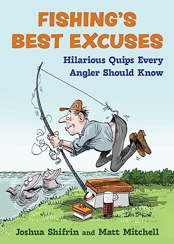 Imagen de archivo de Fishing's Best Excuses: Hilarious Quips Every Angler Should Know [Hardcover] Shifrin, Joshua and Mitchell, Matt a la venta por Lakeside Books