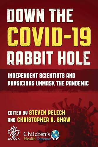 Stock image for Down the COVID-19 Rabbit Hole: Independent Scientists and Physicians Unmask the Pandemic