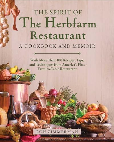 Stock image for The Spirit of the Herbfarm: The Unlikely Story of the Making of America's First Farm-to-Table Restaurant [Hardcover] Zimmerman, Ron for sale by Lakeside Books