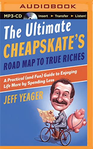 9781511308311: The Ultimate Cheapskate's Road Map to True Riches: A Practical (and Fun) Guide to Enjoying Life More by Spending Less