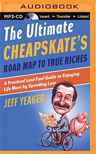 9781511308311: The Ultimate Cheapskate's Road Map to True Riches: A Practical (And Fun) Guide to Enjoying Life More by Spending Less