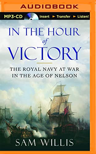 Beispielbild fr In the Hour of Victory: The Royal Navy at War in the Age of Nelson zum Verkauf von WeBuyBooks