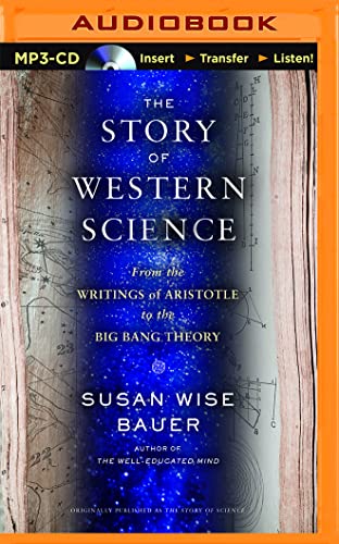 The Story of Western Science: From the Writings of Aristotle to the Big Bang Theory (MP3 CD) - Susan Wise Bauer