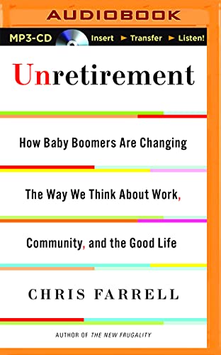 9781511325868: Unretirement: How Baby Boomers Are Changing the Way We Think About Work, Community and the Good Life