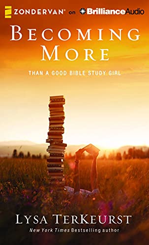 9781511328166: Becoming More Than a Good Bible Study Girl