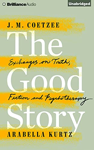 Stock image for The Good Story: Exchanges on Truth, Fiction and Psychotherapy; Library Edition for sale by Revaluation Books