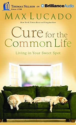 Stock image for Cure for the Common Life: Living in Your Sweet Spot for sale by Save With Sam