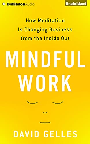 Stock image for Mindful Work: How Meditation Is Changing Business from the Inside Out for sale by Revaluation Books