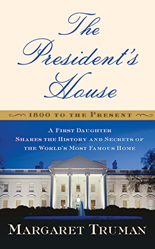 Stock image for The President's House: A First Daughter Shares the History and Secrets of the World's Most Famous Home for sale by The Yard Sale Store