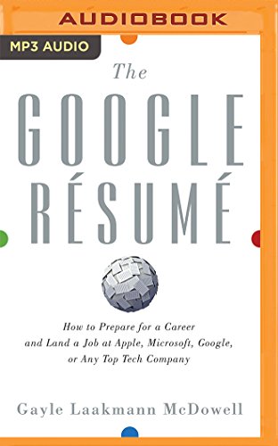 Stock image for The Google Resume: How to Prepare for a Career and Land a Job at Apple, Microsoft, Google, or Any Top Tech Company for sale by Revaluation Books