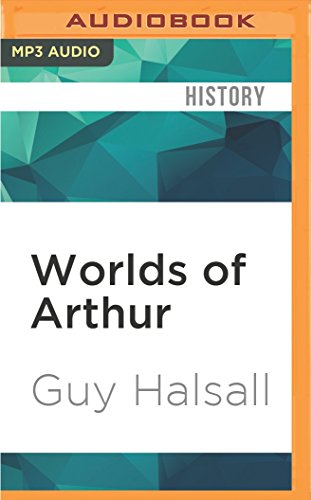 Worlds of Arthur: Facts and Fictions of the Dark Ages (CD-Audio) - Guy Halsall