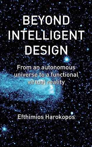 Stock image for Beyond Intelligent Design: From an autonomous universe to a functional virtual reality for sale by THE SAINT BOOKSTORE