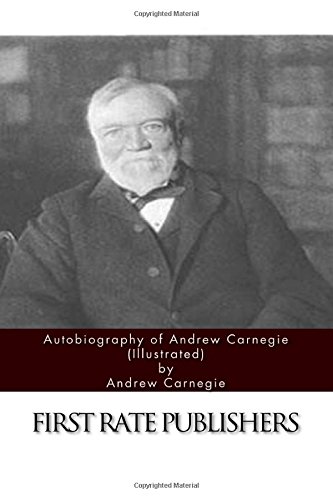 Stock image for Autobiography of Andrew Carnegie (Illustrated) for sale by Revaluation Books