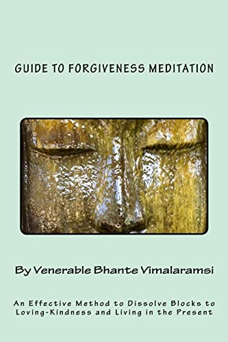 

Guide to Forgiveness Meditation : An Effective Method to Dissolve the Blocks to Loving-Kindness, and Living Life Fully