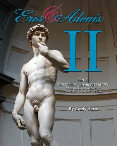 Beispielbild fr Eros & Adonis 2: The Male Figure in Art History; A Compilation of Articles from The Art of Man & Vitruvian Lens: Volume 2 zum Verkauf von Revaluation Books