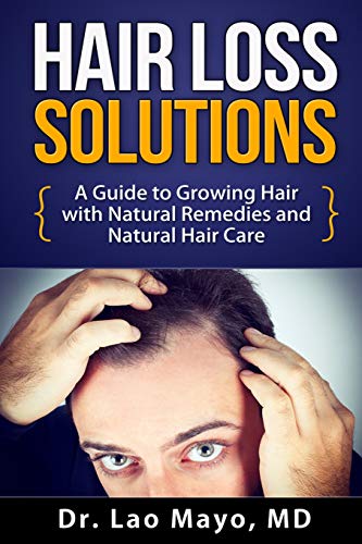 9781511406789: Hair Loss Solutions: A Guide to Growing Hair with Natural  Remedies and Natural Hair Care (Hair Loss Women, Stop Hair Loss, Growing  Hair, Male Hair Loss) - Mayo MD, Dr. Lao: