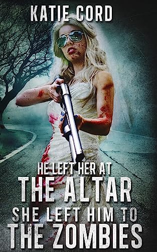 Stock image for He Left Her at the Altar, She Left Him to the Zombies for sale by Goodbookscafe