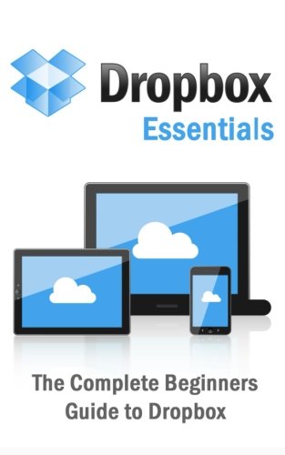Stock image for Dropbox Essentials: The Complete Beginners Guide to Dropbox for sale by Wonder Book