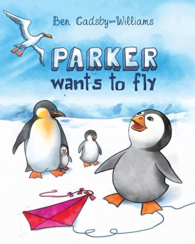 9781511420143: Parker wants to fly: Volume 1 (Parker the Penguin)