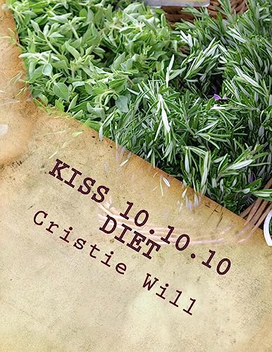 9781511420716: KISS 10.10.10 Diet: Keeping it Super Simple 10 pounds, 10 days, 10 steps