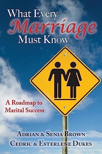 

What Every Marriage Must Know: A Roadmap to Marital Success