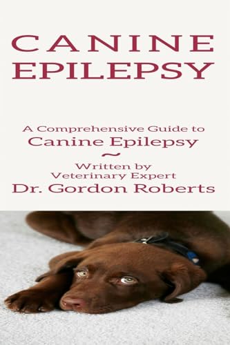 Beispielbild fr Canine Epilepsy: A Comprehensive Guide To Canine Epilepsy zum Verkauf von SecondSale