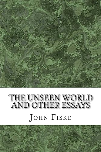 Beispielbild fr The Unseen World And Other Essays: (John Fiske Classics Collection) zum Verkauf von THE SAINT BOOKSTORE