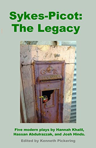 Beispielbild fr Sykes-Picot: The Legacy: Five Modern Plays by Hannah Khalil, Hassan Abdulrazzak, and Joshua Hinds zum Verkauf von AwesomeBooks