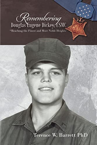 Imagen de archivo de Remembering Douglas Eugene Dickey, USMC: Reaching the Finest and Most Noble Heights a la venta por ThriftBooks-Dallas