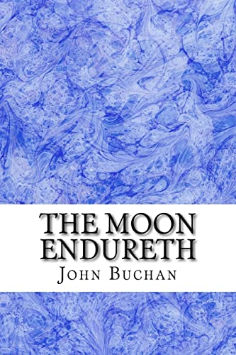 Stock image for The Moon Endureth: (John Buchan Classics Collection) for sale by THE SAINT BOOKSTORE