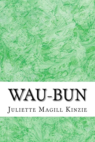 9781511431415: Wau-Bun: (Juliette Augusta Magill Kinzie Classics Collection)