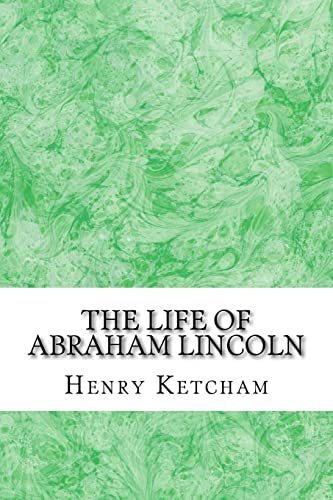 Beispielbild fr The Life Of Abraham Lincoln: (Henry Ketcham Classics Collection) zum Verkauf von THE SAINT BOOKSTORE