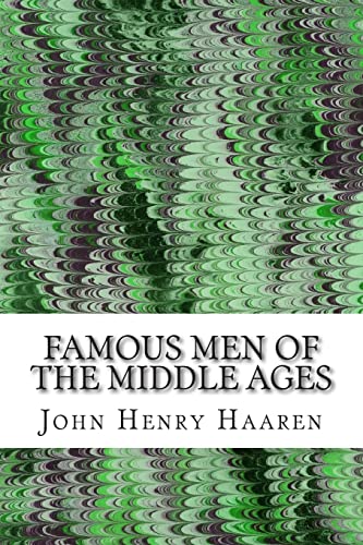 Stock image for Famous Men Of The Middle Ages: (John Henry Haaren Classics Collection) for sale by BooksRun